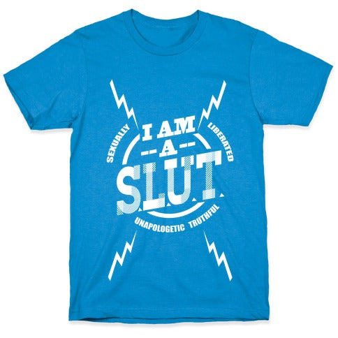 I am a SLUT T-Shirt